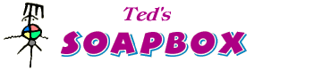 Ted's Soapbox